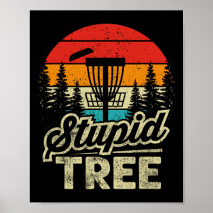 Disc Golf Stupid Tree - Disc Golf  Poster