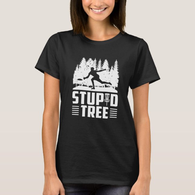 Disc Golf Stupid Tree  Disc Golf T-Shirt (Front)