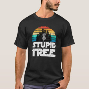 Disc Golf Stupid Tree For Dad Men Fathers Day  1 T-Shirt