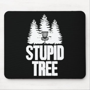 Disc Golf Stupid Tree Frisbee Apparel I Funny Disc Mouse Mat