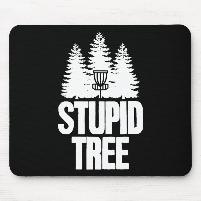 Disc Golf Stupid Tree Frisbee Apparel I Funny Disc Mouse Mat (Front)