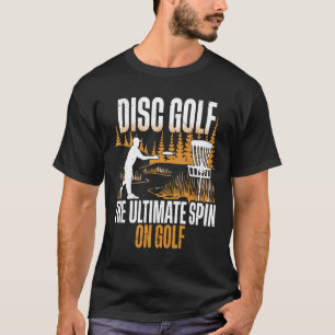Disc Golf The Ultimate Spin Of Golf T-Shirt