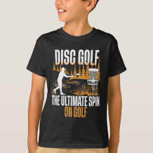 Disc Golf The Ultimate Spin Of Golf T-Shirt