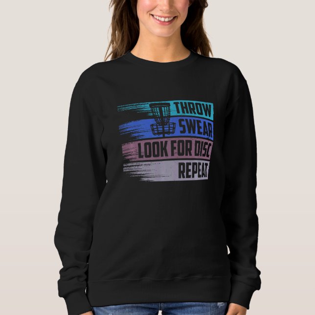 Disc Golf Throw Swear Look For Disc Repeat  8 Sweatshirt (Front)