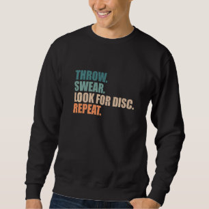 Disc Golf Throw Swear Look For Disc Repeat Sweatshirt