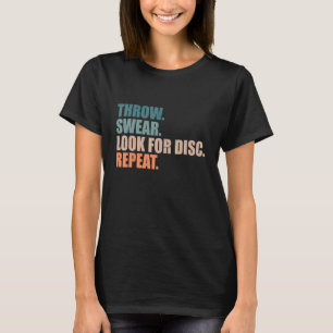 Disc Golf Throw Swear Look For Disc Repeat T-Shirt