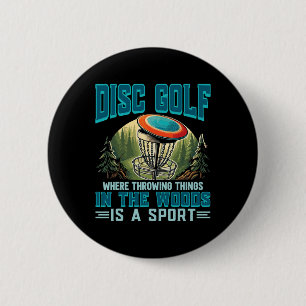 Disc Golf Throwing Things Is A Sport Disc Golfer 6 Cm Round Badge