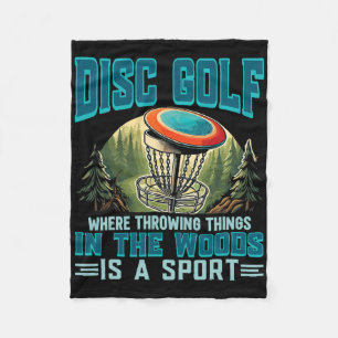 Disc Golf Throwing Things Is A Sport Disc Golfer  Fleece Blanket