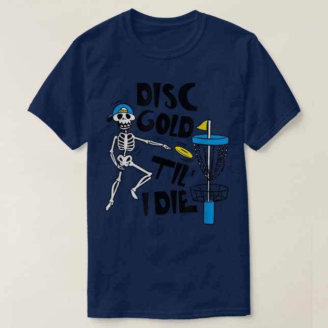 Disc Golf Til' Die Funny Skeleton Disc Golf Lover  T-Shirt (Design Front)