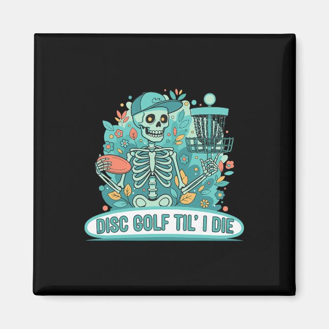 Disc Golf Til I Die Skeleton Funny Disc Golfer  Magnet (Front)
