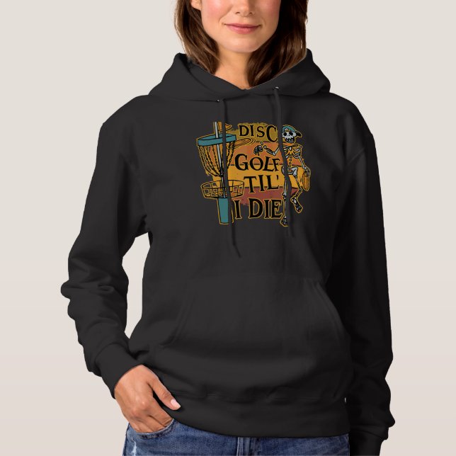 Disc Golf Tilu2019 I Die Skeleton For Men & Women  Hoodie (Front)