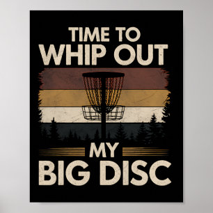 Disc Golf Time To Whip Out My Big Disc Disc Golf Poster