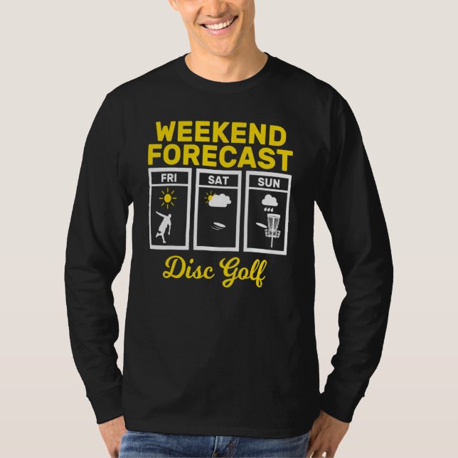 Disc Golf Weekend Forecast Play Frisbee Flying Dis T-Shirt (Front)