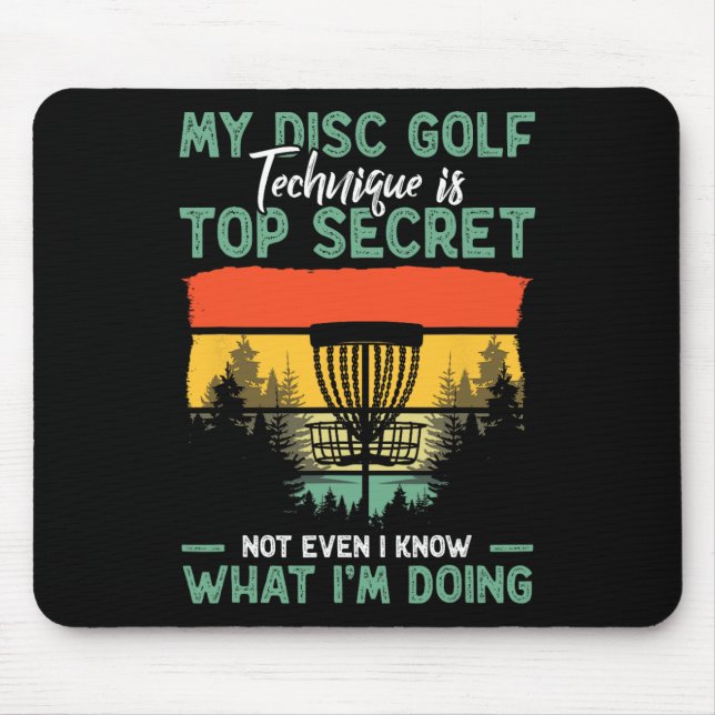 Disc Golfer Funny My Disc Golf Technique Is Top Se Mouse Mat (Front)