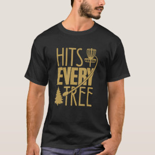 Disc Golfer Hits Every Tree Frisbee Flying Disc T T-Shirt