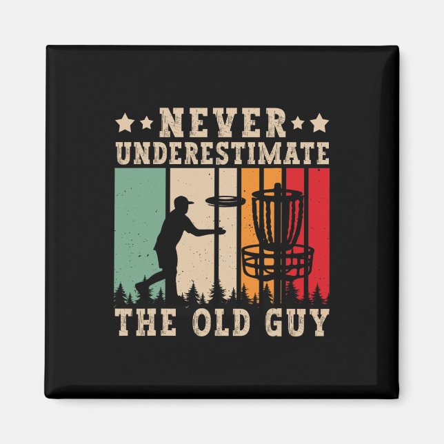 Disc Golfer Never Underestimate Old Guy Funny Disc Magnet (Front)