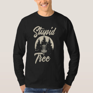 Disc Golfer Stupid Tree Funny Flying Disc Frisbee  T-Shirt
