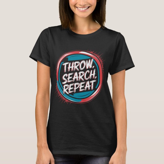 Disc Golfing Disc, Throw Search Repeat, Retro Disc T-Shirt (Front)