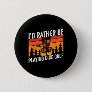 Disc Golfing Id Rather Be Disc Golfer Quote Design 6 Cm Round Badge