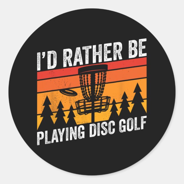 Disc Golfing Id Rather Be Disc Golfer Quote Design Classic Round Sticker (Front)