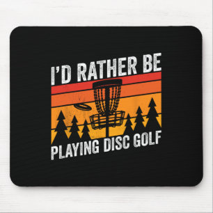 Disc Golfing Id Rather Be Disc Golfer Quote Design Mouse Mat
