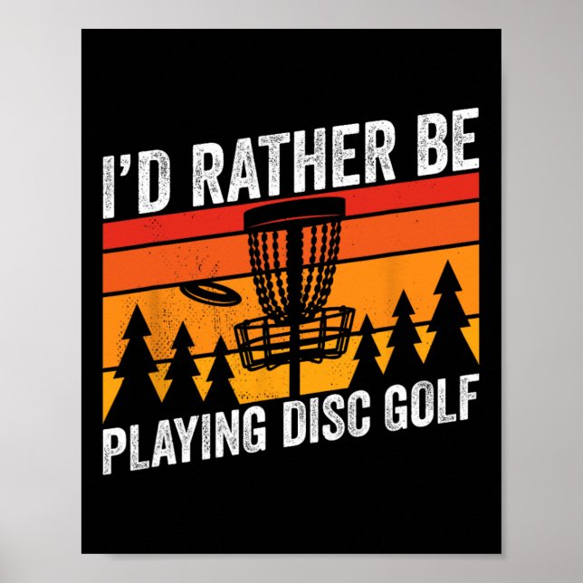 Disc Golfing Id Rather Be Disc Golfer Quote Design Poster (Front)
