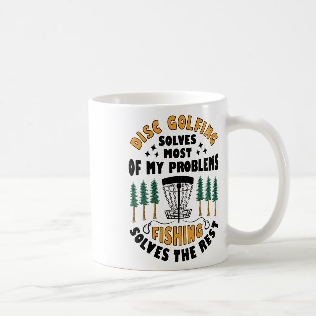 Disc Golfing Solves Most Of My Problems Fishing Fr Coffee Mug (Right)