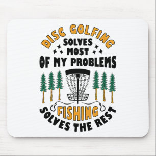 Disc Golfing Solves Most Of My Problems Fishing Fr Mouse Mat