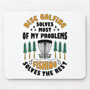 Disc Golfing Solves Most Of My Problems Fishing Fr Mouse Mat