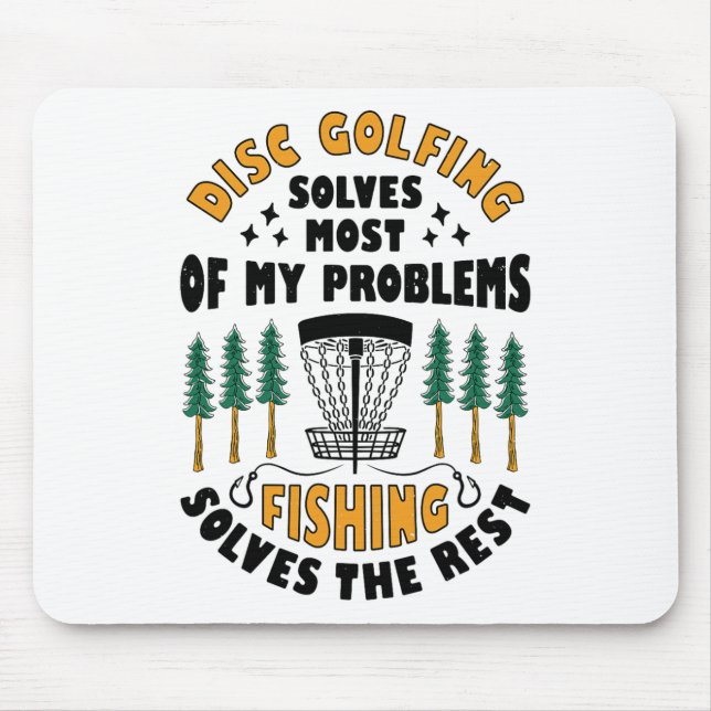 Disc Golfing Solves Most Of My Problems Fishing Fr Mouse Mat (Front)