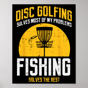 Disc Golfing Solves Most Problems Fishing Fun Men Poster