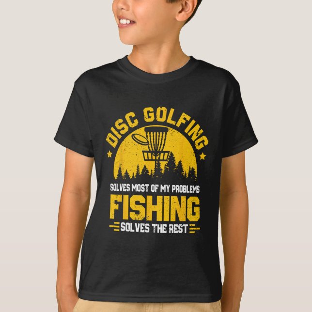 Disc Golfing Solves Most Problems Fishing Fun  T-Shirt (Front)