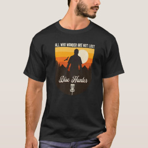 Disc Hunter All Who Wander Are Not Lost Disc Golf T-Shirt