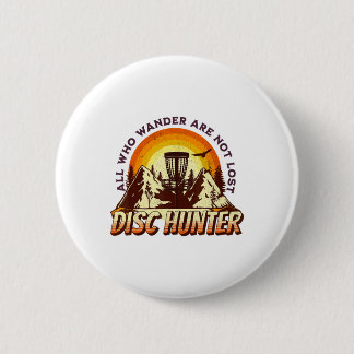 Disc Hunter All Who Wander Are Not Lost Funny Disc 6 Cm Round Badge