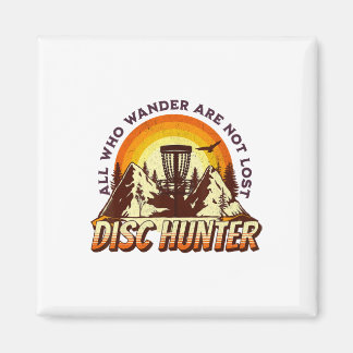 Disc Hunter All Who Wander Are Not Lost Funny Disc Magnet