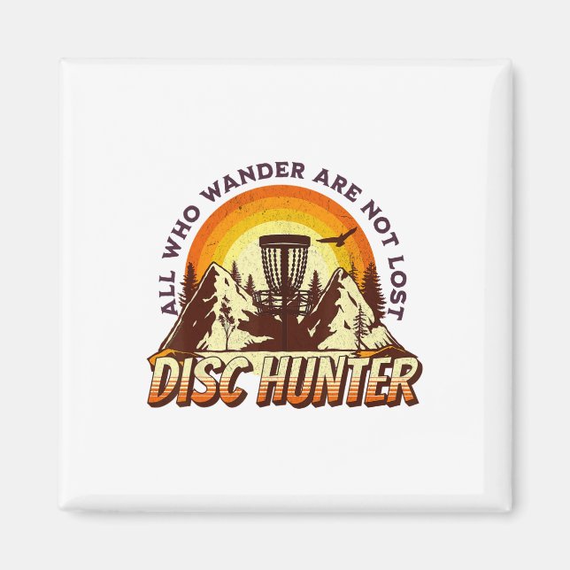 Disc Hunter All Who Wander Are Not Lost Funny Disc Magnet (Front)