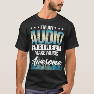 Disc Jockey Im An Audio Engineer I Make Music Soun T-Shirt