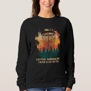 Disc Swinging Causes A Lot Fun Disc Golf  Golfer H Sweatshirt