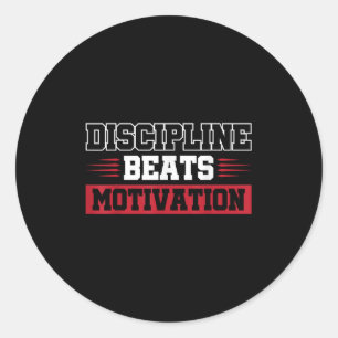 Discipline Beats Motivation Classic Round Sticker