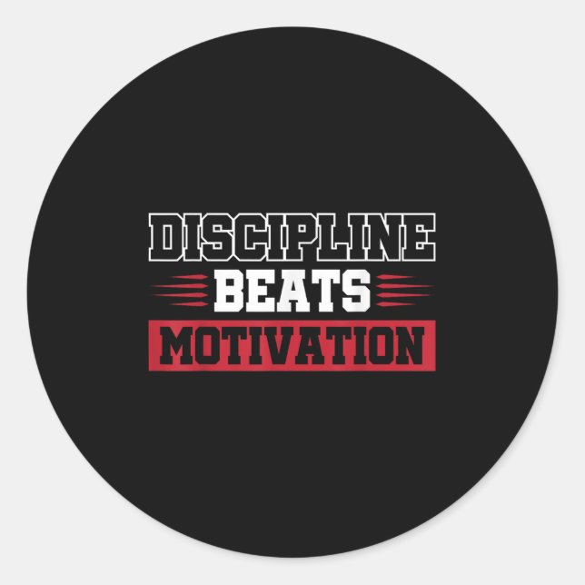 Discipline Beats Motivation  Classic Round Sticker (Front)