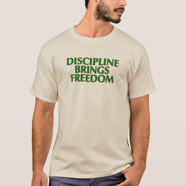 Discipline Brings Freedom T-Shirt (Front)