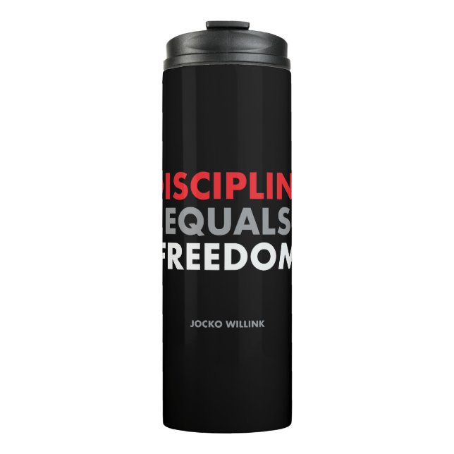 Discipline equals freedom "Jocko Willink's quote Thermal Tumbler (Front)