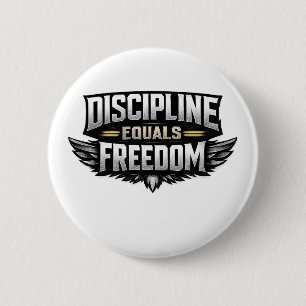 Discipline Equals Freedom – Motivational Design 6 Cm Round Badge