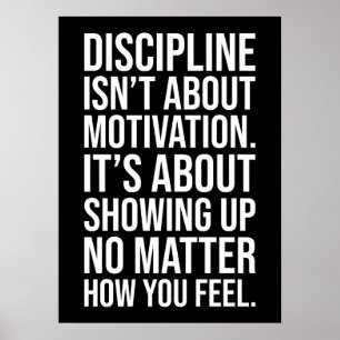 Discipline Is About Showing Up, Gym, Hustle, Grind Poster