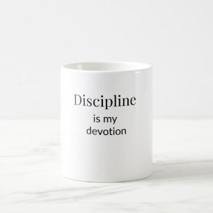 Discipline is my Devotion Mug