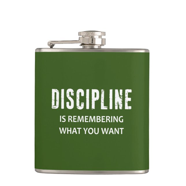 Discipline Is Remembering What You Want Hip Flask (Front)