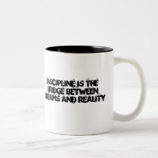 DISCIPLINE IS THE  BRIDGE BETWEEN  DREAMS AND REAL Two-Tone COFFEE MUG