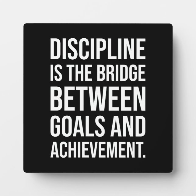 Discipline Is The Bridge Between Goals and Achieve Plaque (Front)