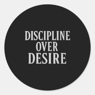 Discipline Over Desire _ Stoic Motivational Quote  Classic Round Sticker