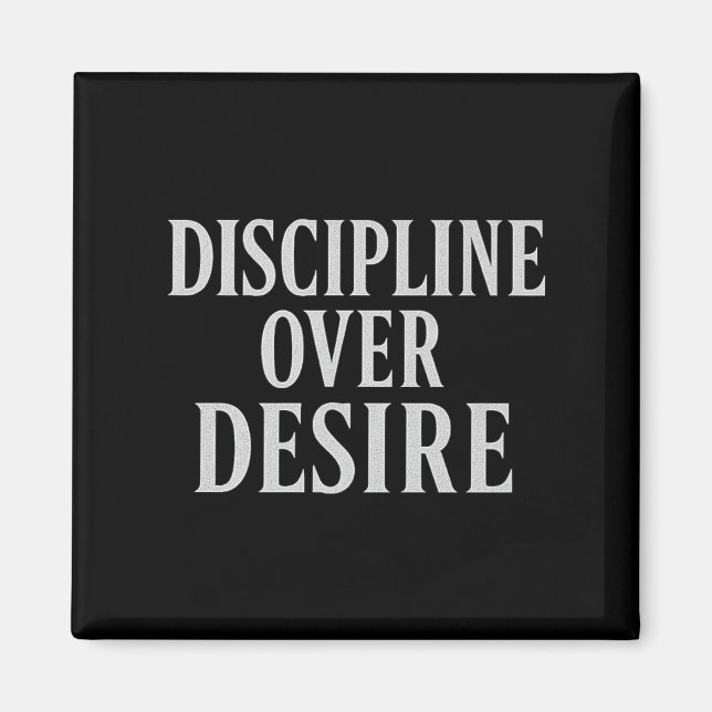 Discipline Over Desire _ Stoic Motivational Quote  Magnet (Front)